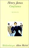 Confiance roman Henry James ; trad. de l'anglais par Denise Van Moppès