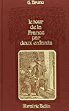 Le Tour de la France par deux enfants devoir et patrie : livre de lecture courante... par G. Bruno,... ; [postface par Jean-Pierre Bardos]