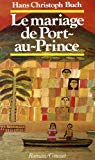 Le Mariage de Port-au-Prince Hans Christoph Buch ; trad. de l'allemand par Nicole Casanova