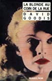 La Blonde au coin de la rue David Goodis ; trad. de l'américain par Jean-Paul Gratias