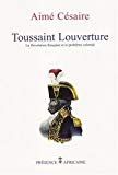 Toussaint Louverture la Révolution française et le problème colonial Aimé Césaire ; préface de Charles-André Julien