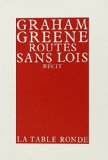 Routes sans lois récit Graham Greene ; trad. de l'anglais par Marcelle Sibon