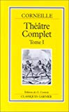 Théâtre complet Tome premier Corneille ; [texte établi avec introd., chronologie, note bibliogr., notices, notes et choix de variantes par Georges Couton,...]
