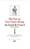 Au bord de l'eau Shi Nai-an, Luo Guan-zhong ; avant-propos par Étiemble ; texte traduit, présenté et annoté par Jacques Dars