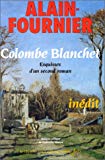Colombe Blanchet esquisses d'un second roman Alain-Fournier ; introd. d'Alain Rivière ; éd. critique de Gabriella Manca