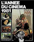 L'Année du cinéma 1981 Danièle Heymann et Alain Lacombe