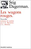Les Wagons rouges nouvelles Stig Dagerman ; trad. du suédois par C.G. Bjurstöm et Lucie Albertini