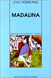 Madalina Liviu Rebreanu ; trad. du roumain et postf. de Jean-Louis Courriol