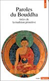 Paroles du Bouddha tirées de la tradition primitive textes choisis, présentés et trad. du chinois par Jean Eracle