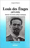 Louis des Étages 1873-1925 : itinéraire d'un homme politique martiniquais Georges B. Mauvois ; préf. de Monchoachi