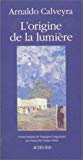 L'origine de la lumière contes Arnaldo Calveyra ; trad. de l'espagnol (Argentine) par Françoise Campo-Timal