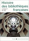 Histoire des bibliothèques françaises [IV]. Les bibliothèques au XXe siècle, 1914-1990 sous la dir. de Martine Poulain,...