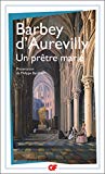 Un prêtre marié Barbey d'Aurevilly ; introd., notes, bibliogr., anthologie critique, chronologie par Philippe Berthier