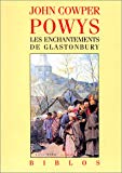 Les enchantements de Glastonbury John Cowper Powys ; trad. de l'anglais par Jean Queval ; préf. de Catherine Lépront