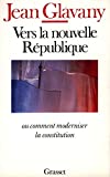 Vers la nouvelle République ou comment moderniser la constitution Jean Glavany