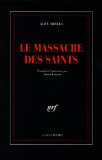 Le massacre des saints Alex Abella ; trad. de l'américain par Daniel Lemoine