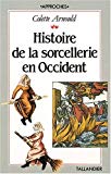 Histoire de la sorcellerie en Occident Colette Arnould