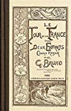 Le Tour de la France par deux enfants devoir et patrie : livre de lecture courante... : cours moyen par G. Bruno,...