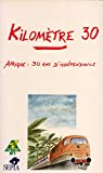 Kilomètre 30 l'Afrique, 30 ans d'indépendance : [nouvelles] Mouftaou El-hadj Bachirou Badarou, Aly Dioni Nde Mû Fopinn, Florent Dangha-Apomon... [et al.]