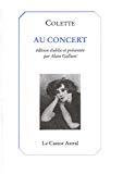 Au concert Colette ; éd. établie et présentée par Alain Galliari