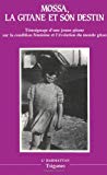 La Gitane et son destin témoignages d'une jeune Gitane sur la condition féminine et l'évolution du monde gitan Mossa ; textes présentés par Bernard Leblon