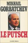 Le putsch Mikhaïl Gorbatchev ; trad. du russe par Michèle Beniser, avec la collab. de Pierre Lorrain