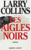 Les aigles noirs roman Larry Collins ; trad. de l'américain par Marie-Lise Hieaux-Heitzmann