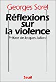 Réflexions sur la violence Georges Sorel ; préf. de Jacques Julliard ; éd. établie par Michel Prat...