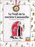 Le Noël de la sorcière Camomille [texte de] Enric Larreula ; [ill. de] Roser Capdevila