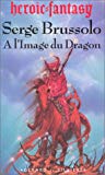A l'image du dragon Serge Brussolo