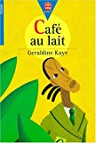 Café au lait Geraldine Kaye ; ill., Françoise Moreau