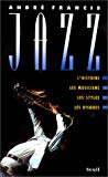 Jazz l'histoire, les musiciens, les styles, les disques André Francis
