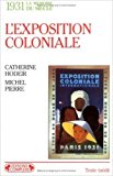 L'exposition coloniale 1931 Catherine Hodeir et Michel Pierre