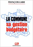 La commune sa gestion budgétaire François Labie