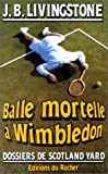 Balle mortelle à Wimbledon J. B. Livingstone