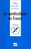 Le syndicalisme en France René Mouriaux,...