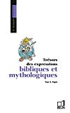 Les expressions bibliques et mythologiques Yves D. Papin ; ill. de Bridenne