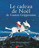 Le cadeau de Noël de Gaston Grippemine John Burningham ; texte français de Rose-Marie Vassallo