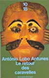 Le retour des caravelles par António Lobo Antunes ; trad. du portugais par Michelle Giudicelli et Olinda Kleiman ; préf. de Michelle Giudicelli