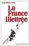 La France illettrée Jean-Pierre Vélis ; avec la collab. de Françoise Silvéréano