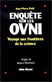 Enquête sur les ovni voyage aux frontières de la science/ Jean-Pierre Petit ; préf. de Jacques Benveniste