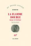 La flamme double amour et érotisme Octavio Paz ; trad. de l'espagnol par Claude Esteban
