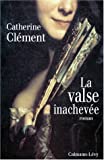 La valse inachevée roman Catherine Clément