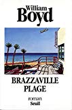 Brazzaville Plage roman William Boyd ; trad. de l'anglais par Christiane Besse