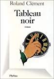 Tableau noir roman Roland Clément