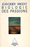 Biologie des passions Jean-Didier Vincent ; ill. de François Durkheim