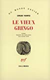 Le vieux gringo roman Carlos Fuentes ; trad. de l'espagnol par Céline Zins