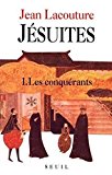 Jésuites une multibiographie 1. Les conquérants Jean Lacouture