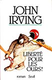 Liberté pour les ours ! roman John Irving ; trad. de l'américain par Josée Kamoun