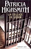 La cellule de verre roman Patricia Highsmith ; trad. de l'américain par Renée Rosenthal